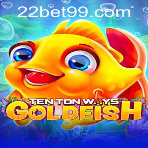 Explore the Enthralling World of TenTonWaysGoldfish at 22Bet.com